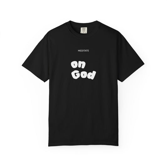 "MEDITATE on God" - Unisex Tee